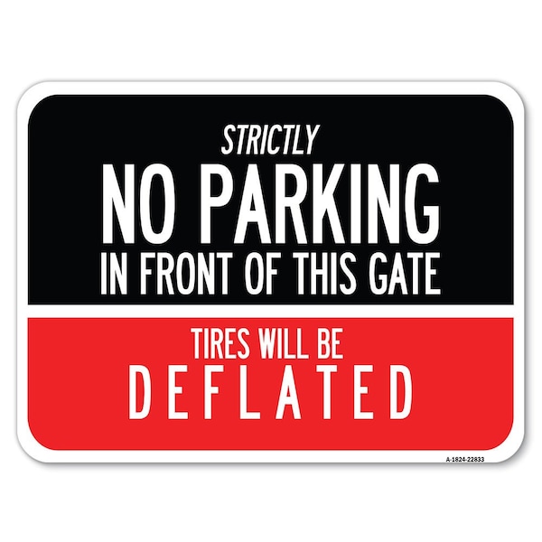 Strictly No Parking in Front of This Gate Tires Will Be Deflated Parking, A-1824-22833